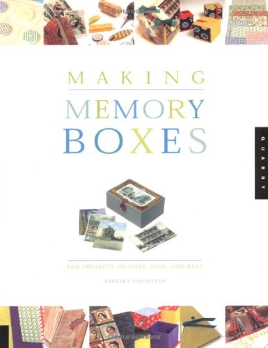 Stock image for Making Memory Boxes: Box Projects to Make, Give, and Keep for sale by Ergodebooks