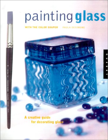 Painting Glass With the Color Shaper With Cs (9781564967121) by Paula Desimone