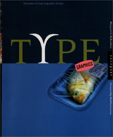 Imagen de archivo de Type Graphics: The Power of Type in Graphic Design a la venta por Frank J. Raucci, Bookseller