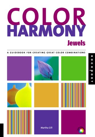 Color Harmony Jewels: A Guidebook for Creating Great Color Combinations - Martha Gill