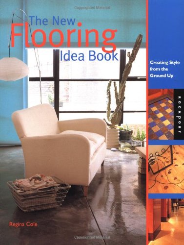 Imagen de archivo de New Flooring Idea Book : Creating Style from the Ground Up a la venta por Better World Books