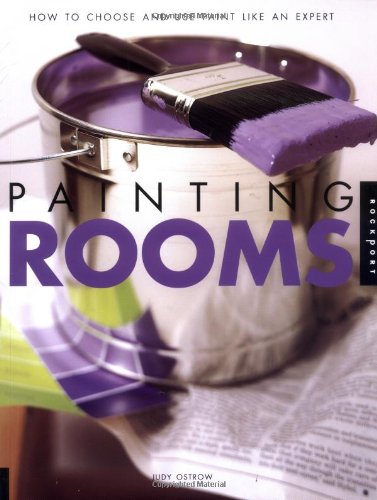 Painting Rooms: How to Choose and and Use Paint Like an Expert (9781564967404) by Ostrow, Judy