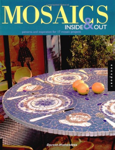 Beispielbild fr Mosaics Inside and Out : Patterns and Inspirations for 17 Mosaic Projects zum Verkauf von Better World Books