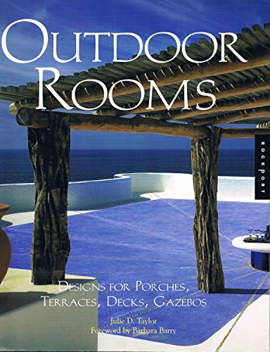9781564967657: Outdoor Rooms: Design for Porches, Terraces, Decks, Gazebos