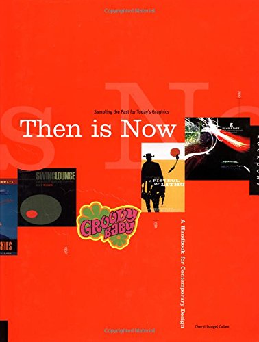 9781564967664: Then is Now: Sampling the Past for Todays Graphics: A Handbook for Contemporary Design