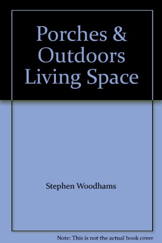 Beispielbild fr Porches & Outdoors Living Space zum Verkauf von Willis Monie-Books, ABAA