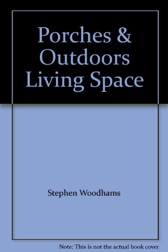 Imagen de archivo de Porches & Outdoors Living Space a la venta por Willis Monie-Books, ABAA