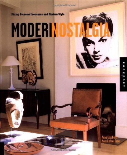 Imagen de archivo de Modern Nostalgia: Mixing Personal Treasures and Modern Style a la venta por Ergodebooks