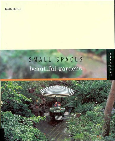 Beispielbild fr Small Spaces, Beautiful Gardens zum Verkauf von Better World Books