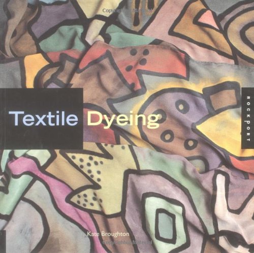 Imagen de archivo de Textile Dyeing: The Step-By-Step Guide and Showcase a la venta por Ergodebooks