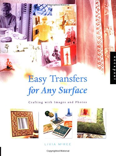Beispielbild fr Easy Transfers for Any Surface : Crafting with Images and Photos zum Verkauf von Better World Books