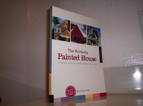 9781564968531: The Perfectly Painted House: A Fool-proof Guide for Choosing Exterior Colors for Your Home