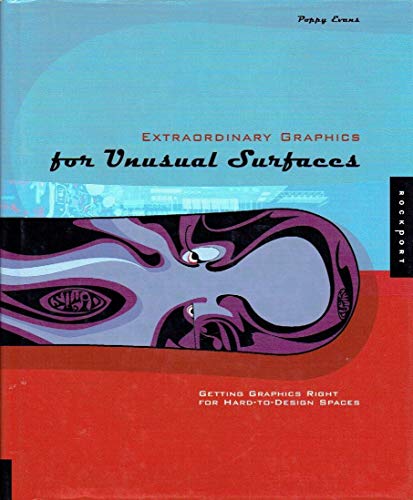 Extraordinary Graphics for Unusual Surfaces: Making the Most of Hard-To-Design Spaces (9781564968609) by Evans, Poppy