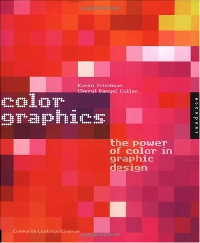 Imagen de archivo de Color Graphics : The Power of Color in Graphic Design a la venta por Better World Books