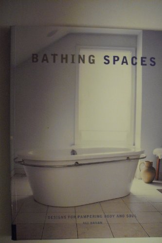 Imagen de archivo de Bathing Spaces : Designs for Pampering Body and Soul a la venta por Better World Books