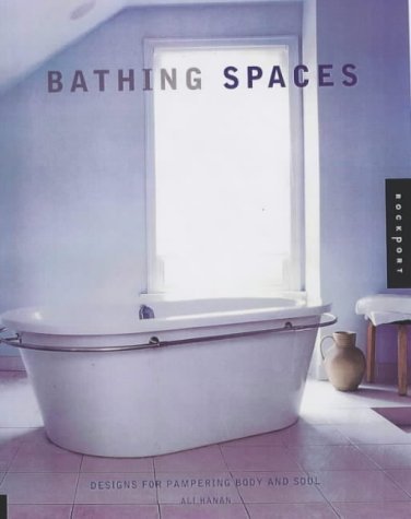 Stock image for Bathing Spaces : Designs for Pampering Body and Soul for sale by Better World Books