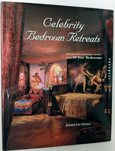 Celebrity Bedroom Retreats: Professional Designer Secrets from 40 Star Bedrooms