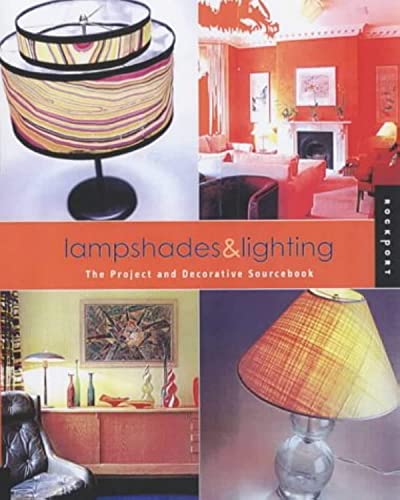Stock image for Lampshades and Lighting: The Project and Decorative Sourcebook for sale by HPB-Ruby