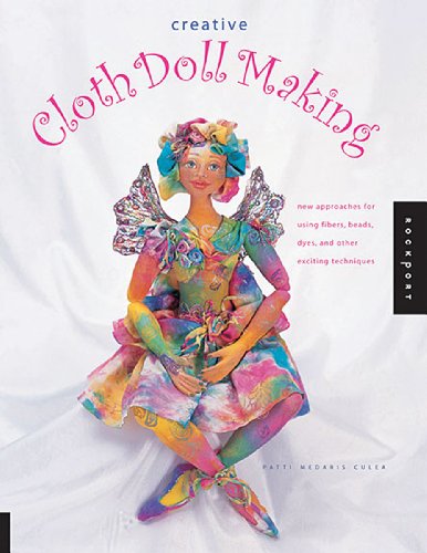9781564969422: Creative Cloth Doll Making: New Approaches Using Fibres, Beads, Dyes and Other Exciting Techniques