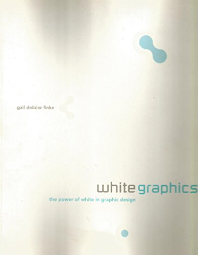 Stock image for White Graphics: The Power of White in Graphic Design for sale by HPB-Diamond