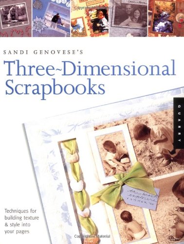 Stock image for Three-Dimensional Scrapbooks : Techniques for Building Texture and Style into Your Pages for sale by Better World Books