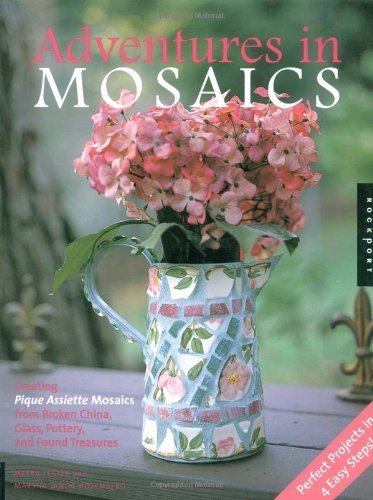 Stock image for Adventures in Mosaics: Creating Pique Assiette Mosaics from Broken China, Glass, Pottery and Foundtreasures for sale by Goodwill Books