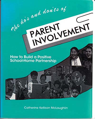 Stock image for The Do's & Don'ts of Parent Involvement: How to Build a Positive School-Home Partnership for sale by Ergodebooks