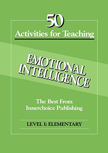 9781564990327: 50 Activities for Teaching Emotional Intelligence: The Best From Innerchoice Publishing Level I: Elementary: Level 1: Elementary