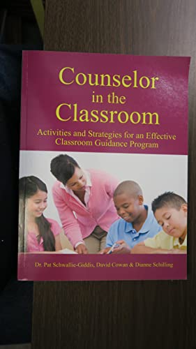 Counselor in the Classroom: Activities and Strategies for an Effective Classroom Guidance Program (9781564990853) by Schwallie-Giddis, Dr. Pat; Cowan, David; Schilling, Dianne