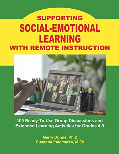 Stock image for Supporting SOCIAL-EMOTIONAL LEARNING With Remote Instruction: 100 Ready-To-Use Group Discussions and Extended Learning Activities for Grades 4-9 for sale by HPB-Ruby