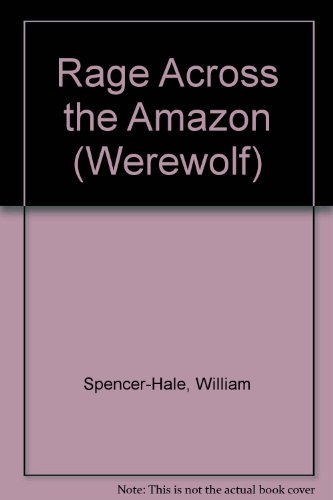 *OP Rage Across the Amazon (Werewolf) (9781565040618) by Spencer-Hale, William