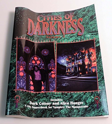 Cities of Darkness Vol. 3: Dark Colony and Alien Hunger (City Sourcebook for Vampire: The Masquer...