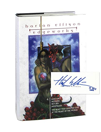 Edgeworks: Love Ain't Nothing but Sex Misspelled/The Beast That Shouted Love at the Heart of the World (Edgeworks Series, Vol 4) (9781565049635) by Harlan Ellison