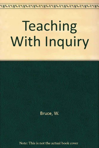 Teaching With Inquiry (9781565060036) by Bruce, W.