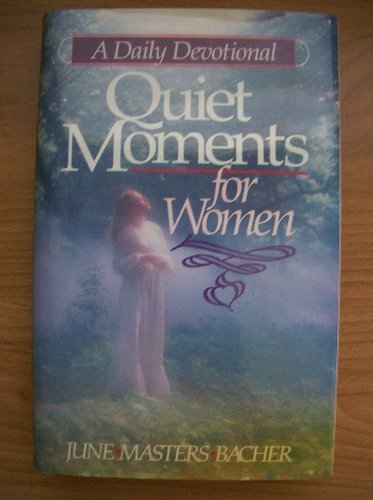 Beispielbild fr Quiet Moments for Women Masters Bacher June (A Daily Devotional) zum Verkauf von WorldofBooks
