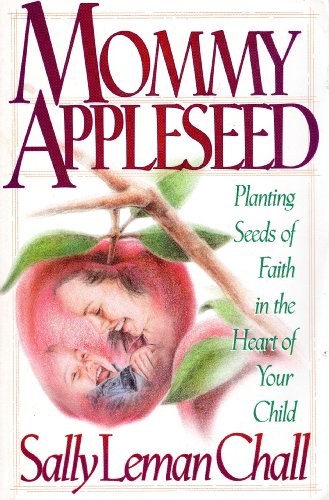 9781565070417: Mommy Appleseed: Planting Seeds of Faith in the Heart of Your Child
