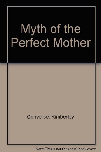 9781565070769: Myth of the Perfect Mother