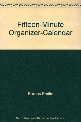 Fifteen-Minute Organizer-Calendar (9781565071582) by Barnes, Emilie