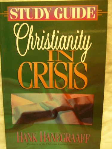 Christianity in Crisis Study Guide (9781565071919) by Hanegraaff, Hank