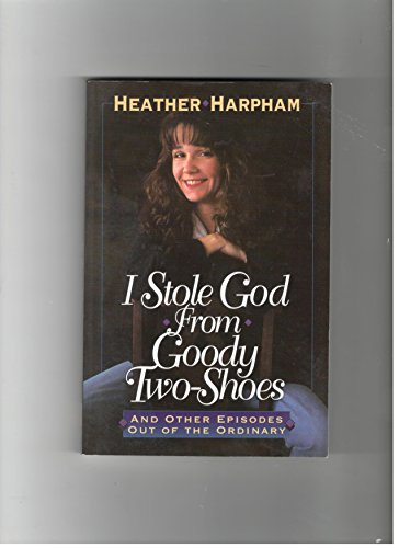 Stock image for I Stole God from Goody Two-Shoes for sale by Ergodebooks