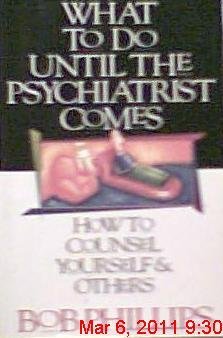 What to Do Until the Psychiatrist Comes (9781565072312) by Phillips, Bob