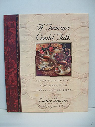 Stock image for If Teacups Could Talk: Sharing a Cup of Kindness with Treasured Friends (Teatime Pleasures) for sale by Gulf Coast Books