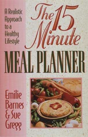Stock image for The 15-Minute Meal Planner/a Realistic Approach to a Healthy Lifestyle for sale by SecondSale