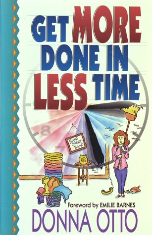 

Get More Done in Less Time-- And Get on With the Good Stuff [signed]