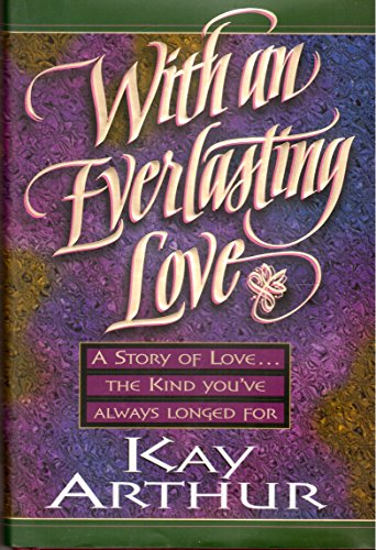 Beispielbild fr With an Everlasting Love: A Story of Love. the Kind You'Ve Always Longed for zum Verkauf von Gulf Coast Books