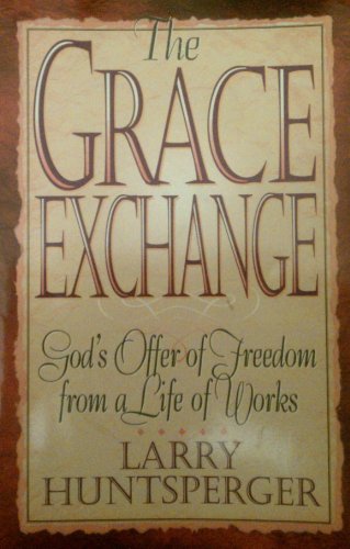 Beispielbild fr The Grace Exchange : God's Offer of Freedom from a Life of Works zum Verkauf von Better World Books