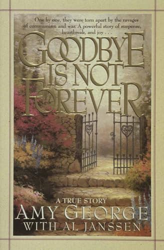 Goodbye Is Not Forever (9781565072954) by George, Amy; Janssen, Al