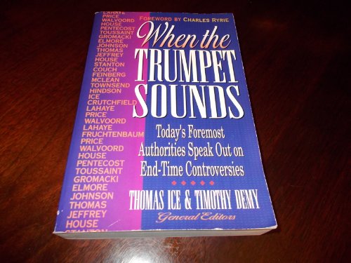 Stock image for When the Trumpet Sounds: Today's Foremost Authorities Speak Out on End-Time Controversy for sale by Books Unplugged