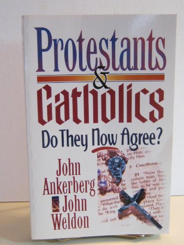 Stock image for Protestants & Catholics: Do They Now Agree? for sale by Wonder Book