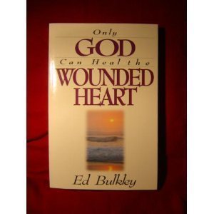 Beispielbild fr Only God Can Heal the Wounded Heart zum Verkauf von Better World Books